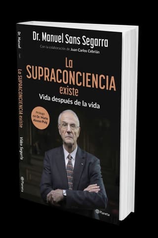 La Supraconciencia existe: Vida después de la vida.