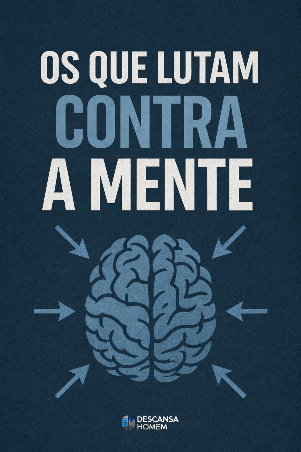 Social Os que lutam contra a mente - Descansa Homem.